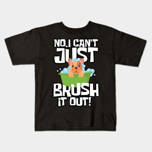 No I Can t Just Brush it Out Kids T-Shirt